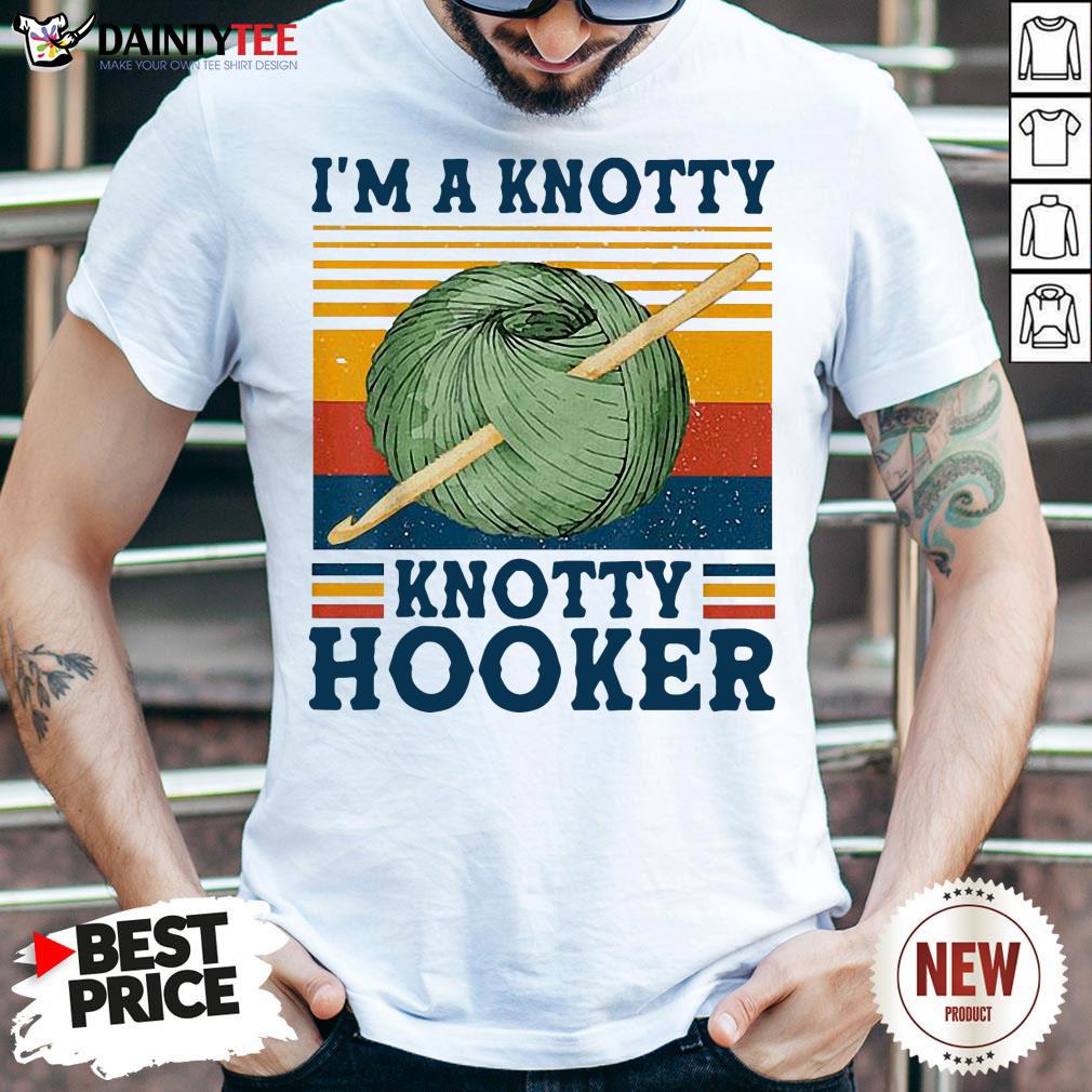 Top I’m A Knotty Knotty Hooker Crochet And Knitting Shirt