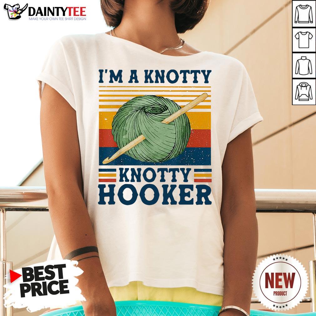Top I’m A Knotty Knotty Hooker Crochet And Knitting Shirt