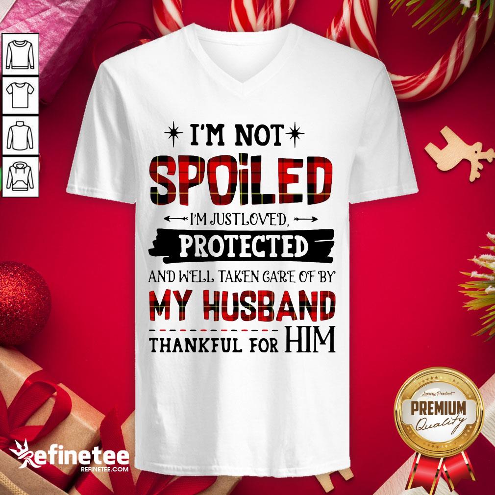top-im-not-spoiled-im-top-im-not-spoiled-im-just-loves-protected-and-well-taken-care-of-by-husband-thankful-for-him-v-neck.jpg