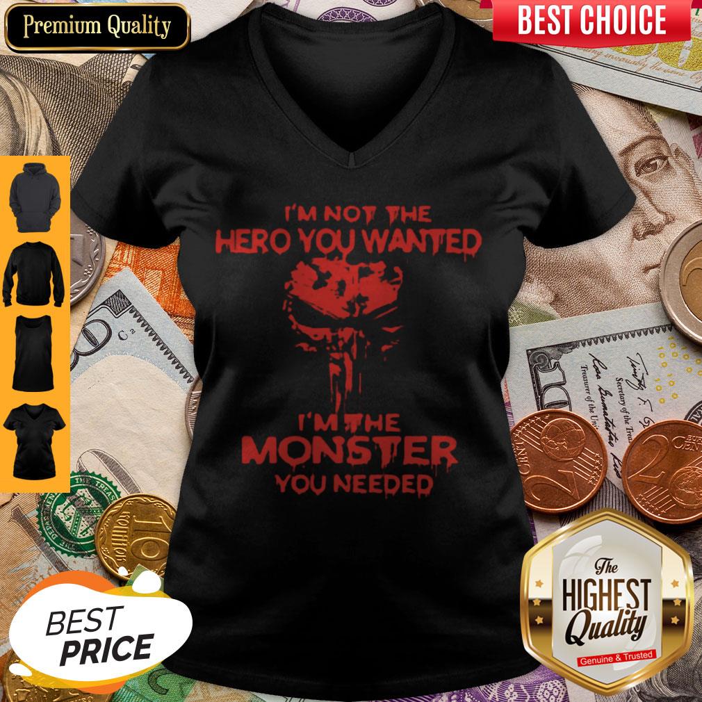 Top I'm Not The Hero You Wanted Im The Monster You Needed Shirt