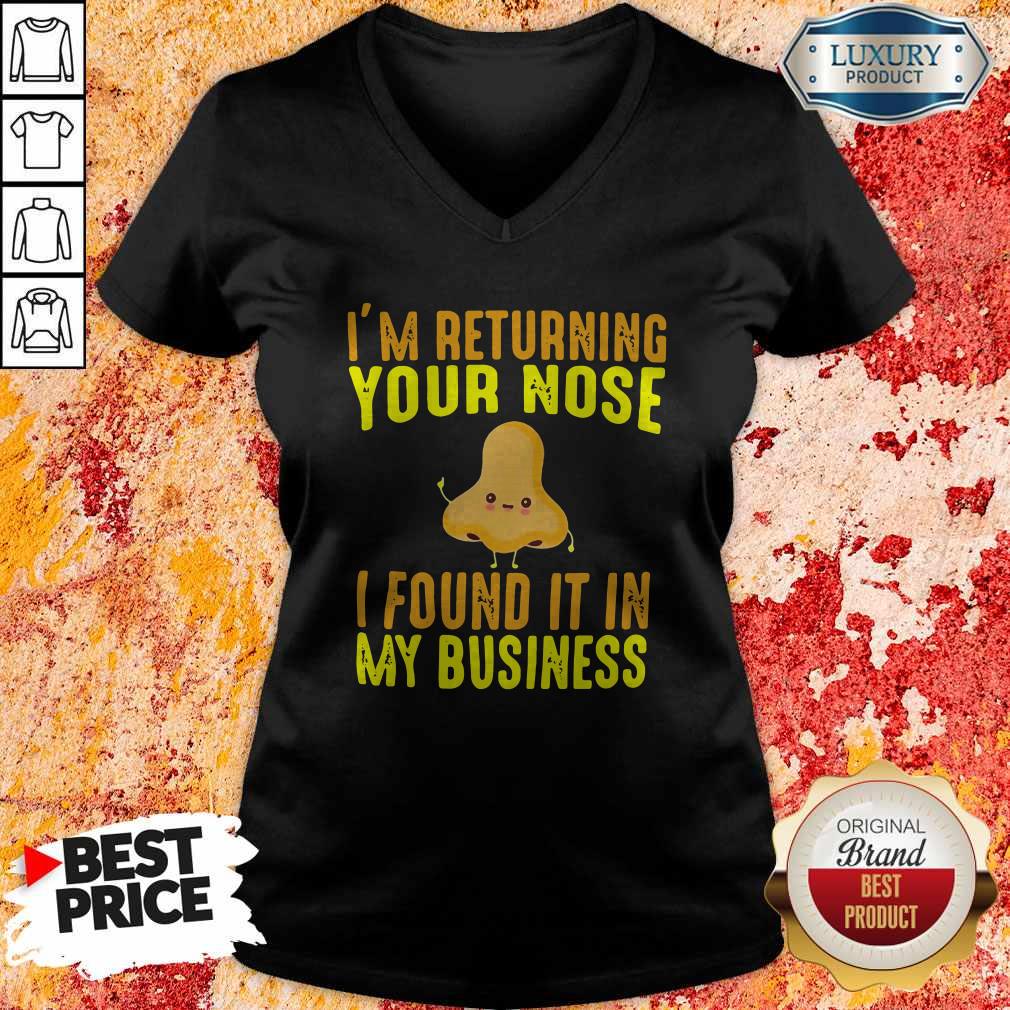 Top I’m Returning Your Nose I Found It In My Business Shirt