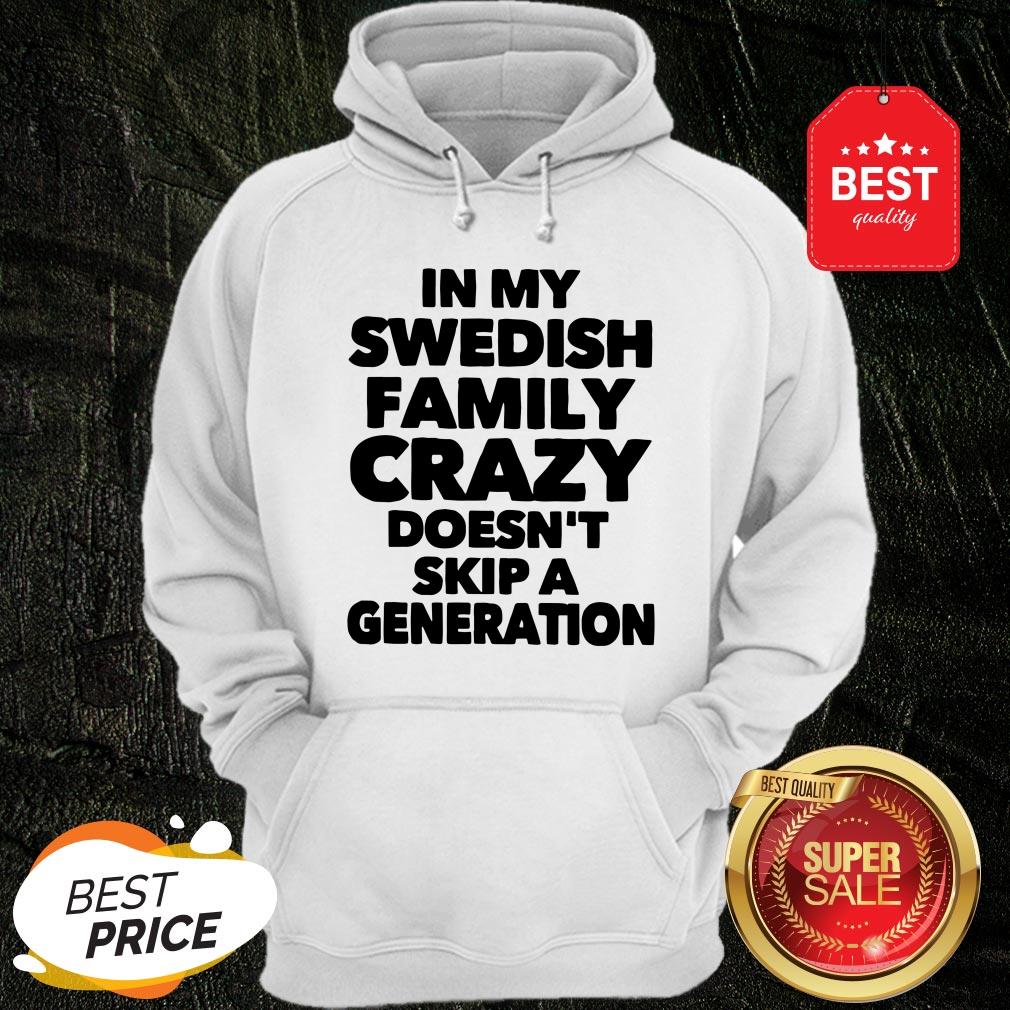Top In My Swedish Family Crazy Doesn't Skip A Generation Shirt