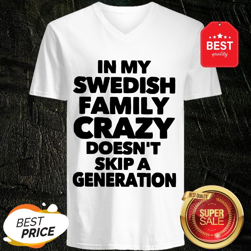Top In My Swedish Family Crazy Doesn't Skip A Generation Shirt