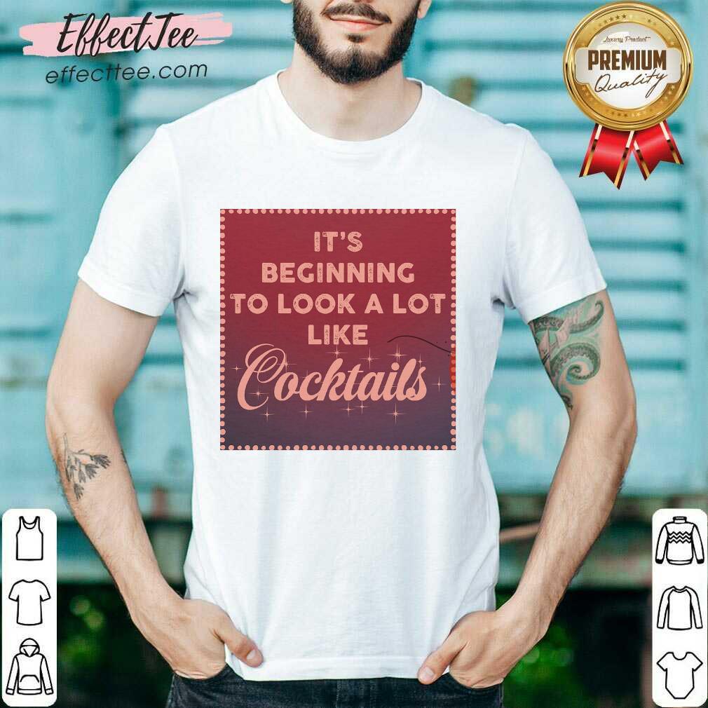 Top It’s Beginning To Look A Lot Like Cocktails Shirt