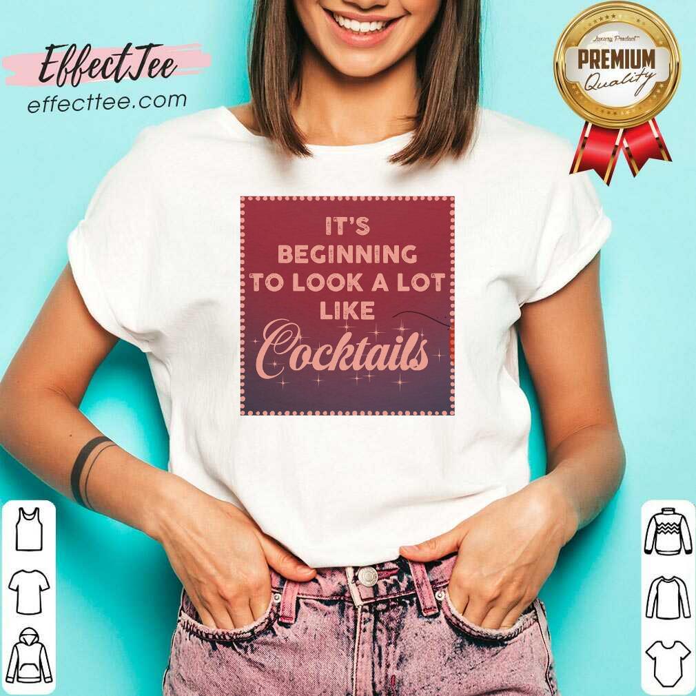 Top It’s Beginning To Look A Lot Like Cocktails Shirt