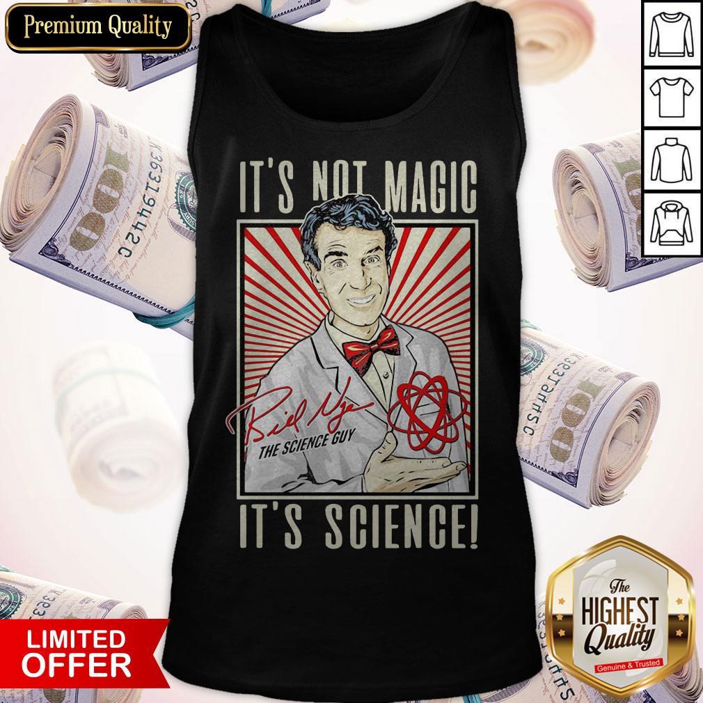 Top It’s Not Magic It’s Science Bill Nye The Science Guy Signature T-Shirt