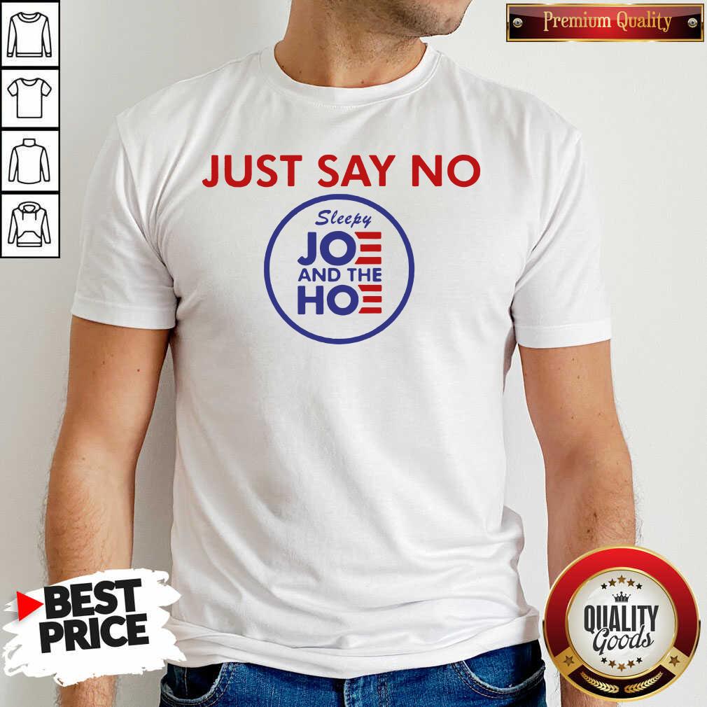 Top Just Say No Sleepy Joe And Hoe Shirt