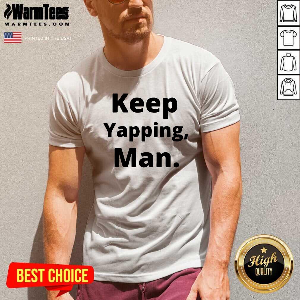 Top Keep Yapping Man Joe Biden President Trump 2021 Election Shirt