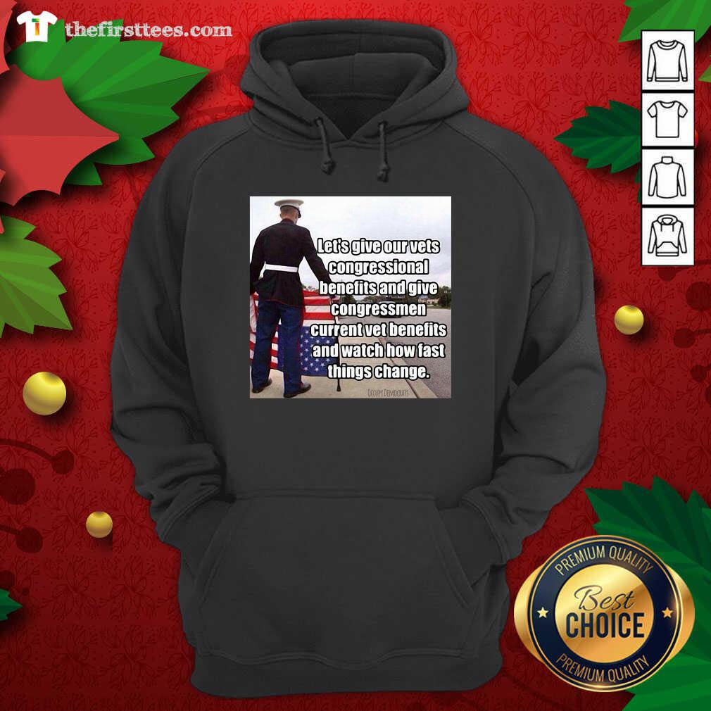 top-lets-give-out-vets-congressional-benefits-and-give-congressmen-current-vet-benefits-hoodie.jpg