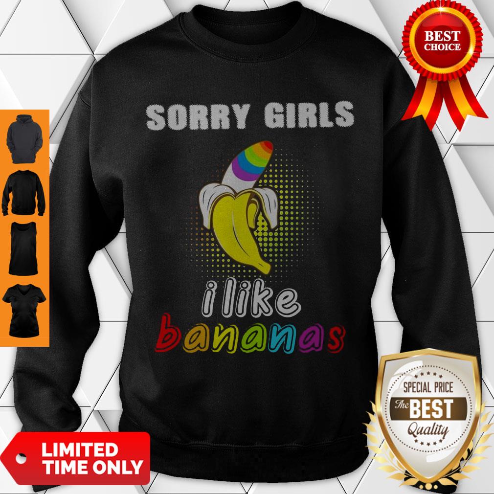 Top LGBT Sorry Girls I Like Bananas Shirt