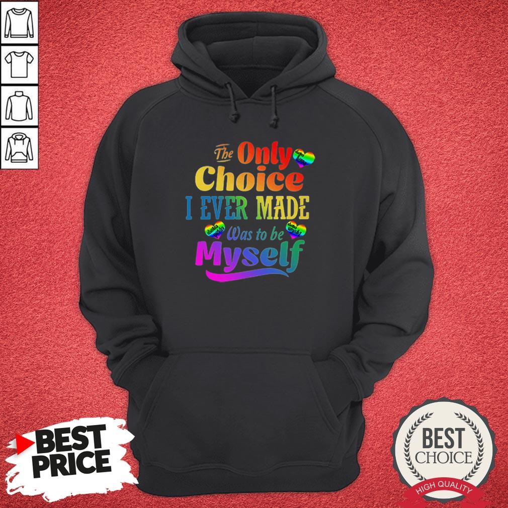 Top LGBT The Only Choice I Ever Made Was To By Myself Shirt