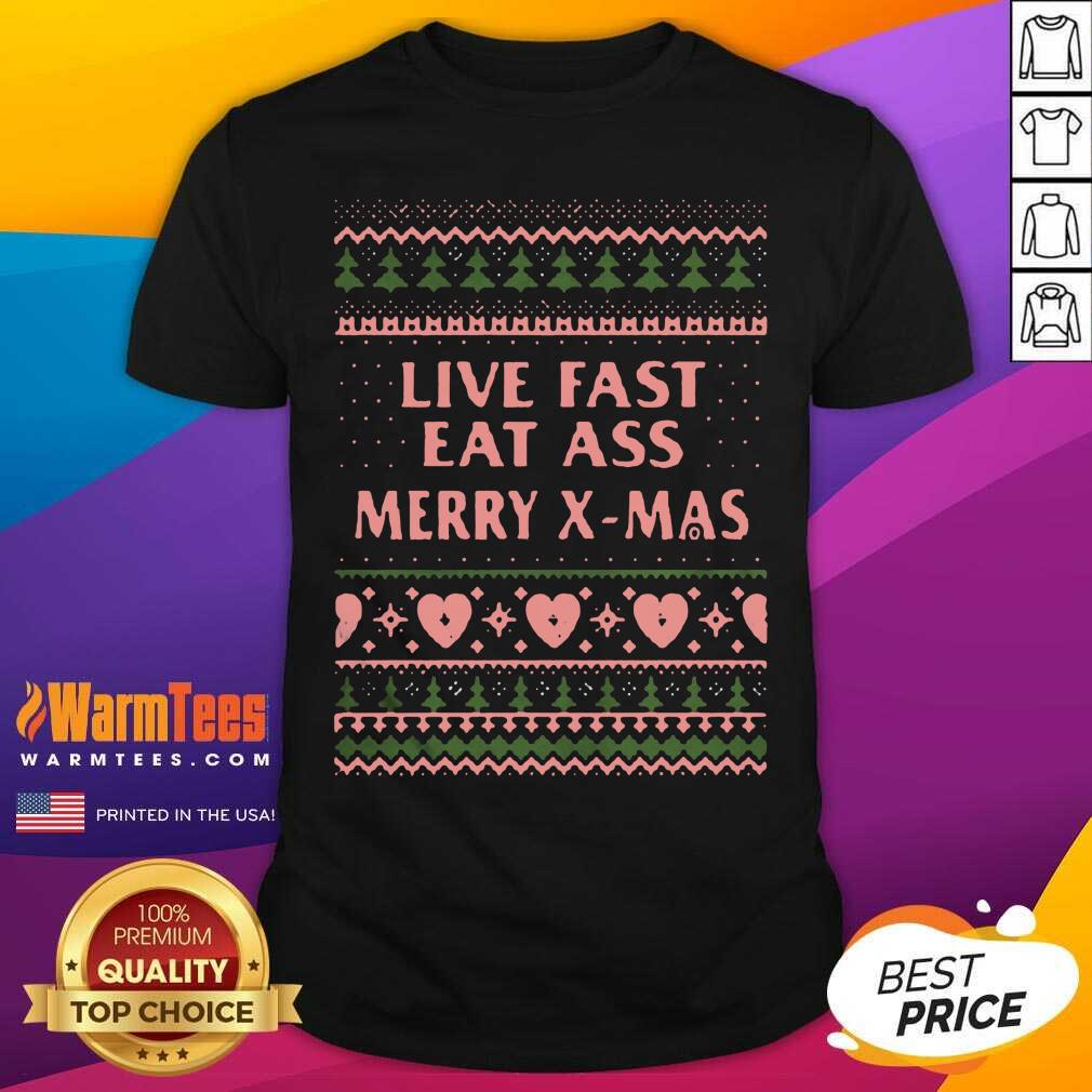 Top Live Fast Eat Ass Merry X-mas Ugly Christmas Shirt