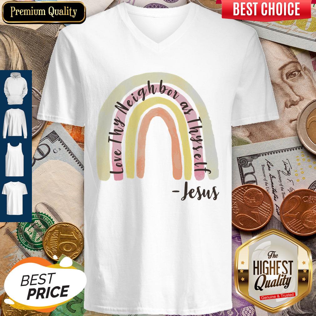 Top Love Thy Neighbor As Thy Self Jesus Shirt