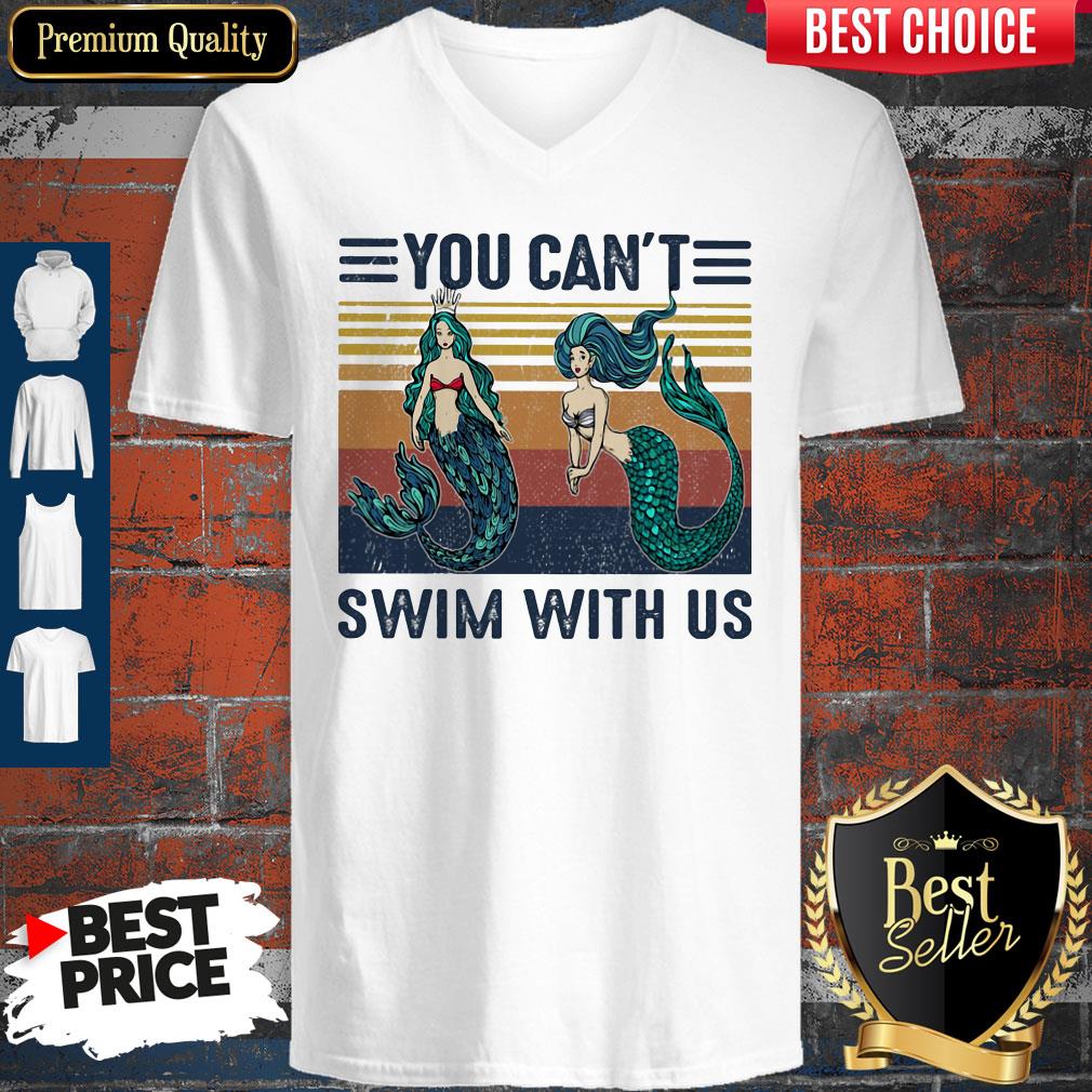 Top Mermaid You Can't Swim With Us Vintage Retro Shirt