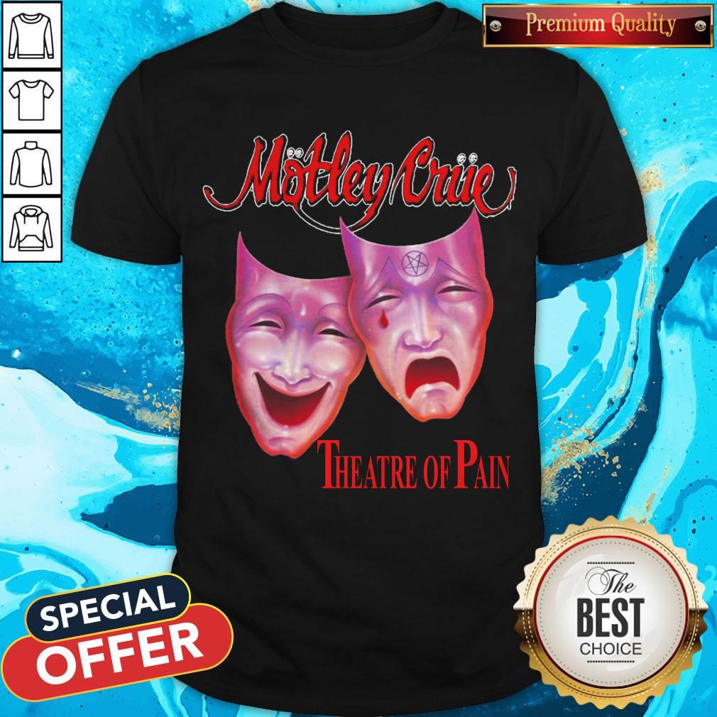 Top Motley Triie Theatre Of Pain Shirt