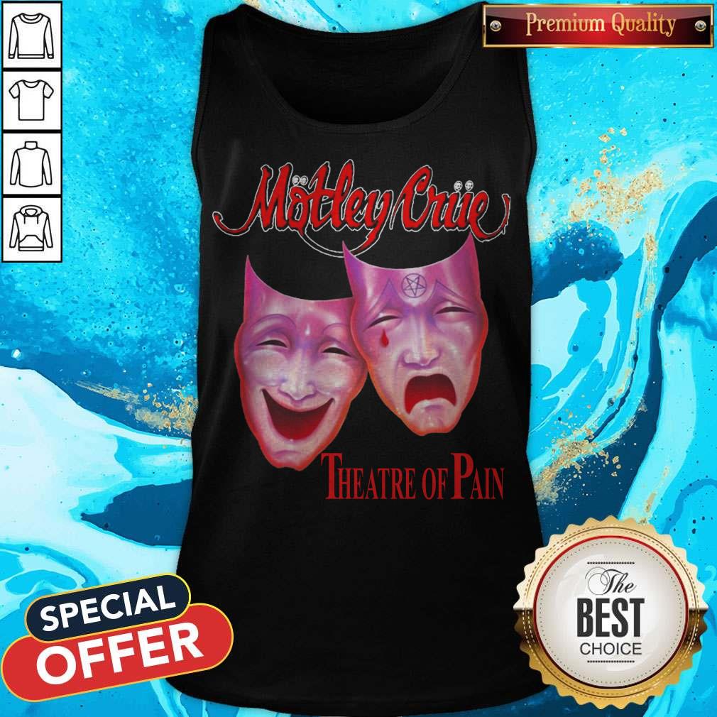 Top Motley Triie Theatre Of Pain Shirt
