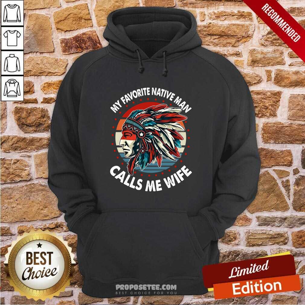 Top My Favorite Native Man Calls Me Wife Vintage Shirt