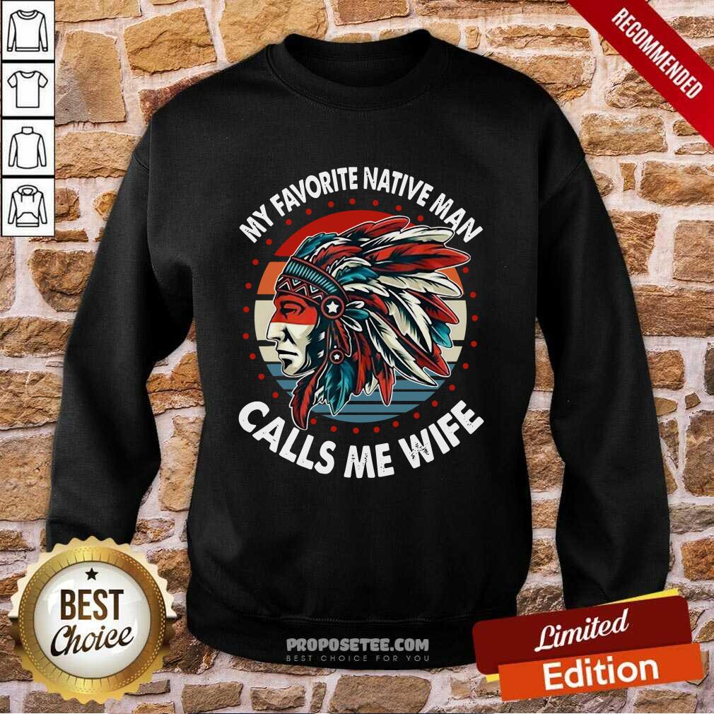 Top My Favorite Native Man Calls Me Wife Vintage Shirt