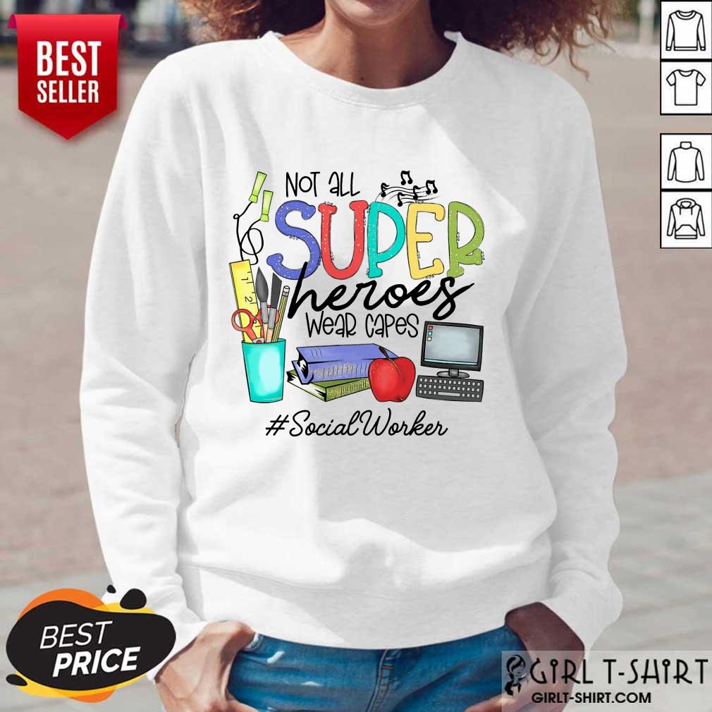 Top Not All Superheroes Wear Capes Social Worker Shirt