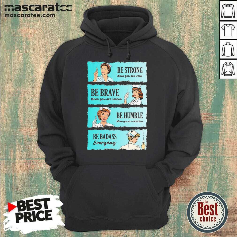 top-nurse-be-strong-when-you-are-weak-be-brave-when-hoodie.jpg