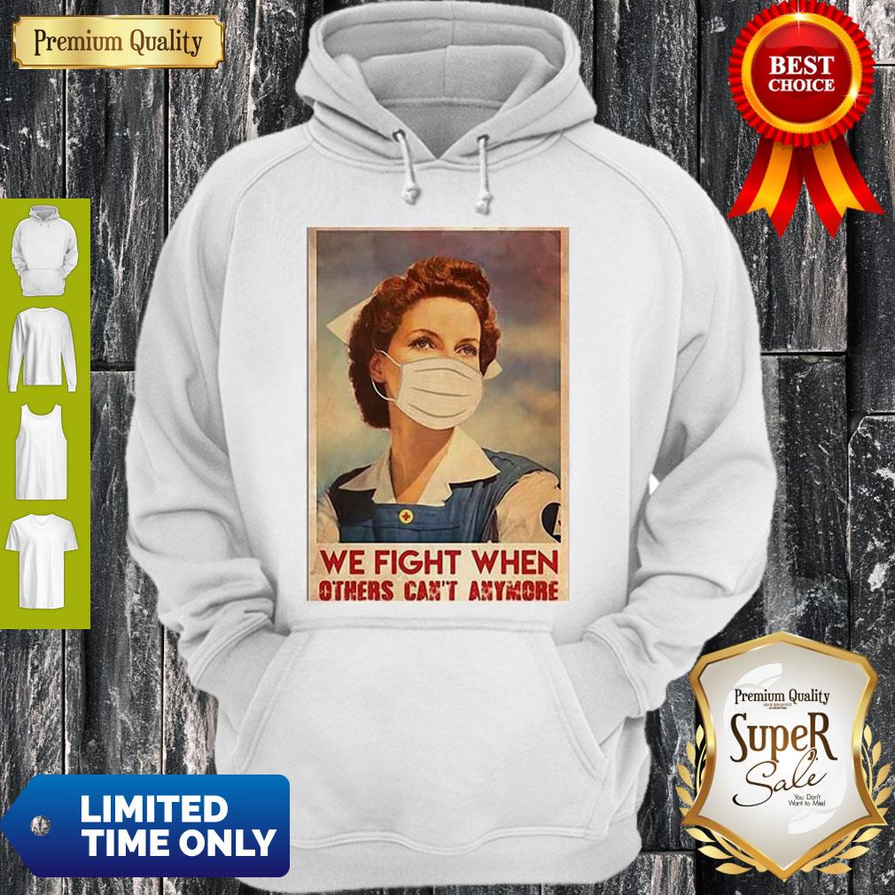 Top Nurse We Fight When Others Can’t Anymore Coronavirus Shirt