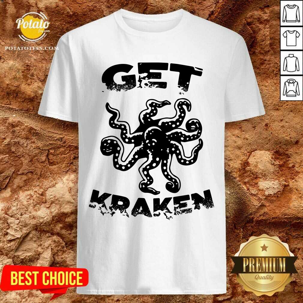Top Octopus Get Kraken Shirt