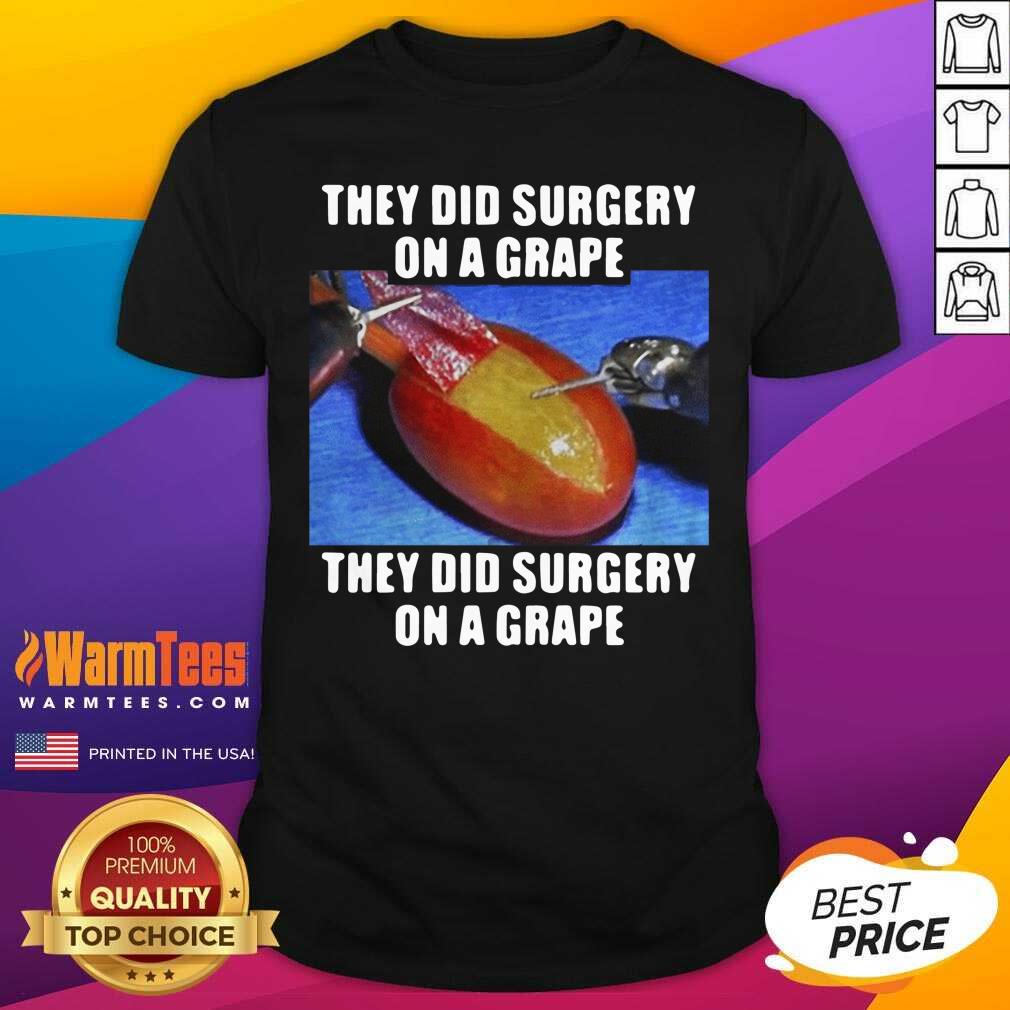 Top On A Grape They Did Surgery On A Grape 2021 Shirt
