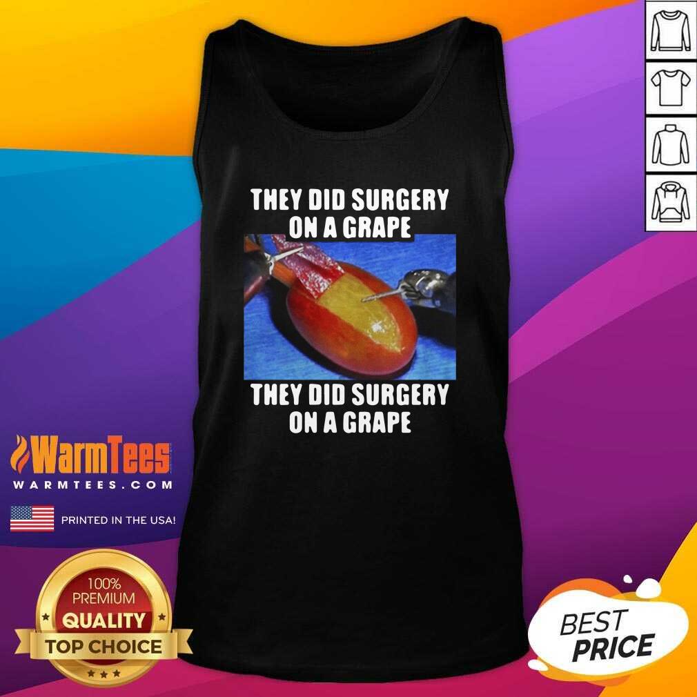 Top On A Grape They Did Surgery On A Grape 2021 Shirt