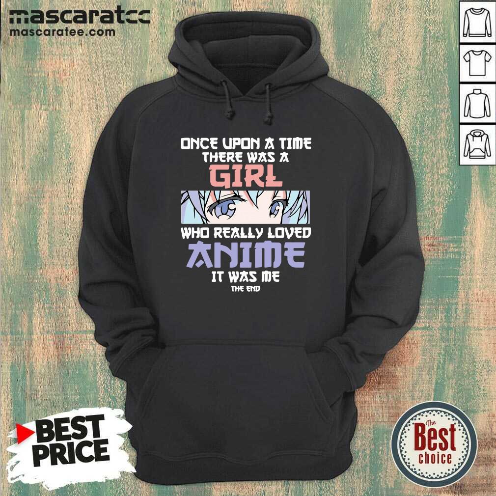 Top Once Upon A Time There Was A Girl Who Really Loved Anime Shirt