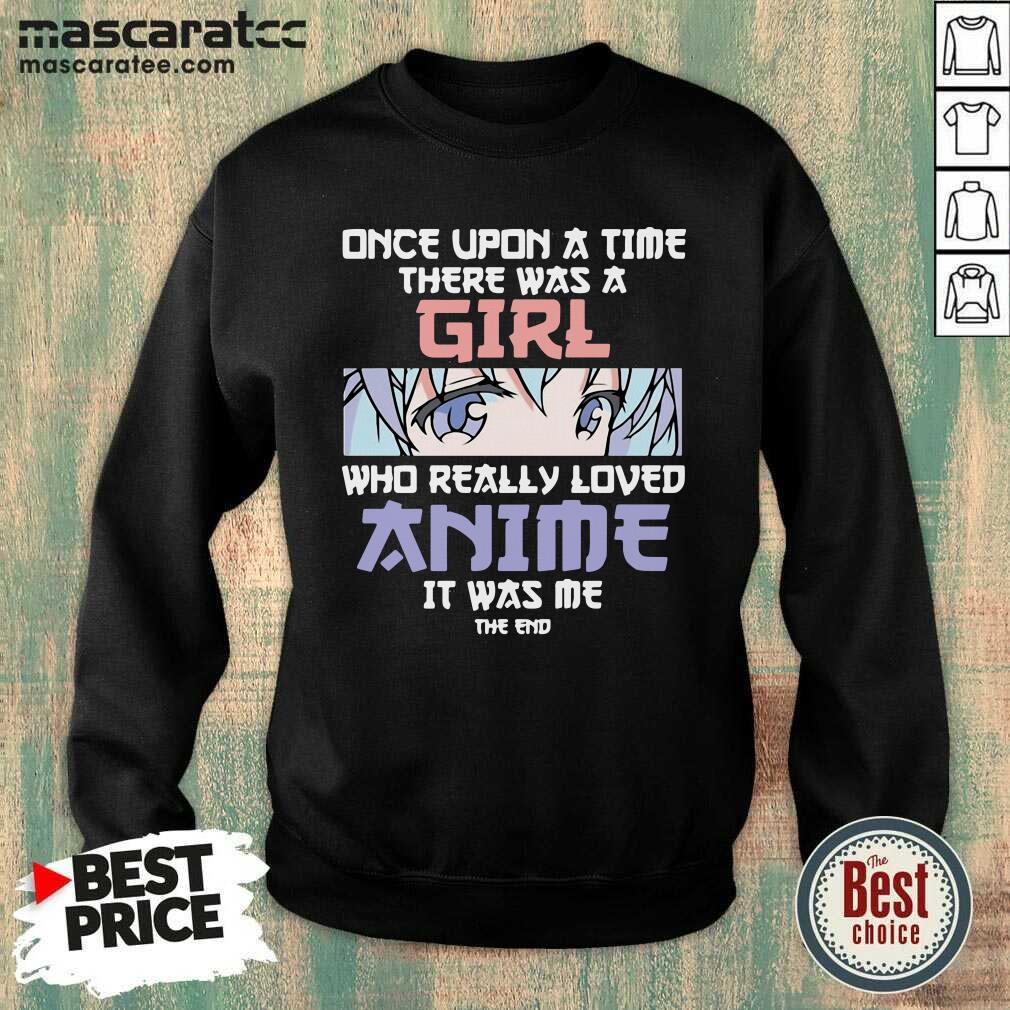 Top Once Upon A Time There Was A Girl Who Really Loved Anime Shirt