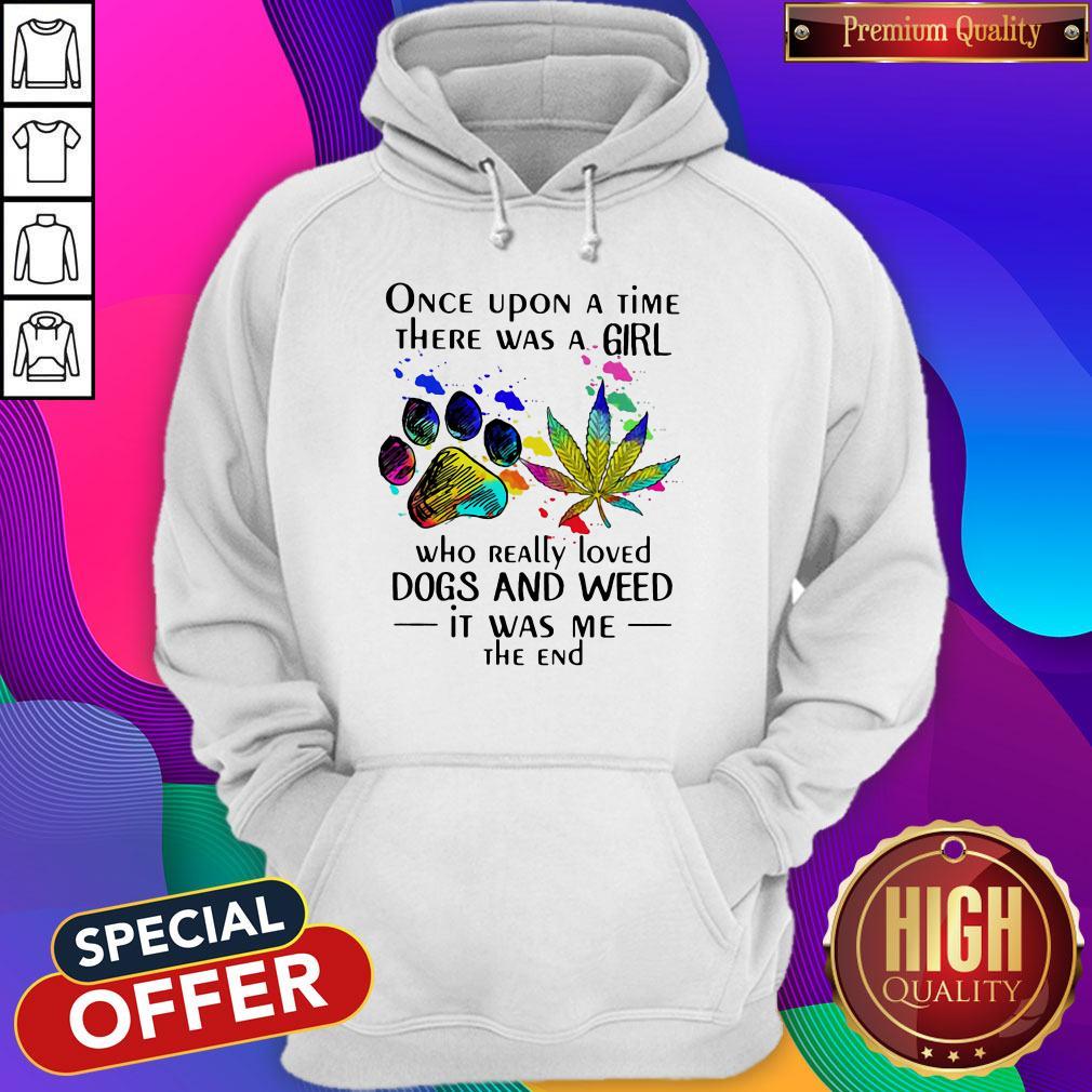 Top Once Upon A Time There Was A Girl Who Really Loved Dogs And Weed Shirt