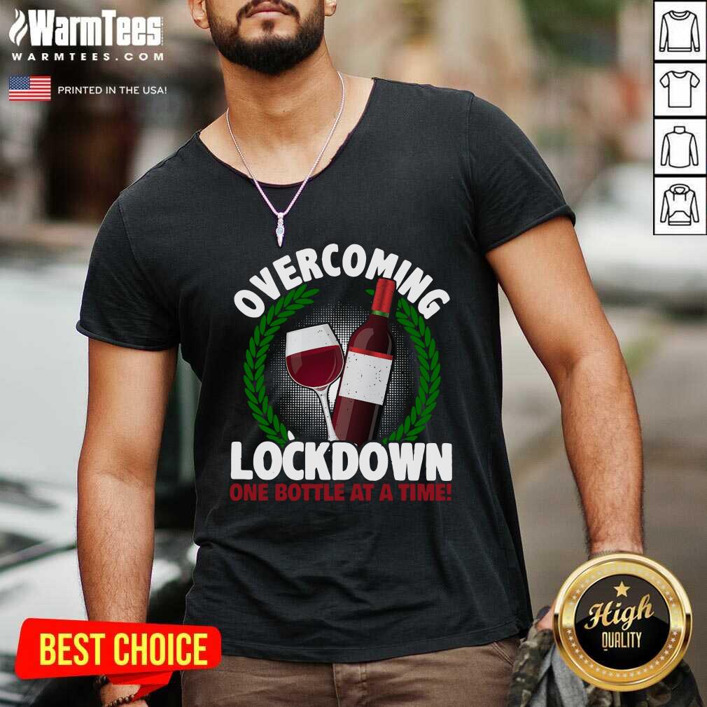 Top Overcoming Lockdown One Bottle At A Time Wine Shirt