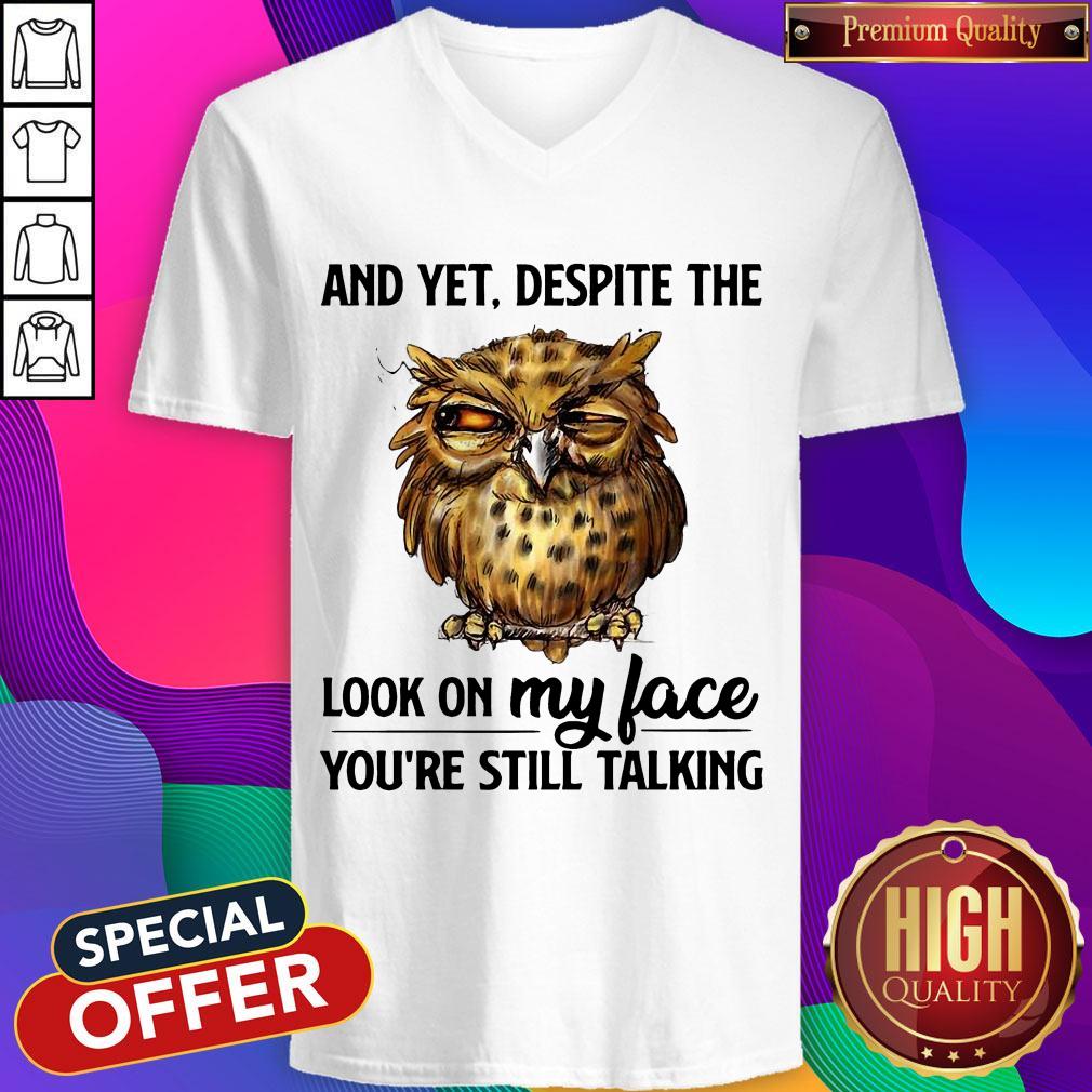 Top Owl And Yet Despite The Look On My Face You’re Still Talking Shirt