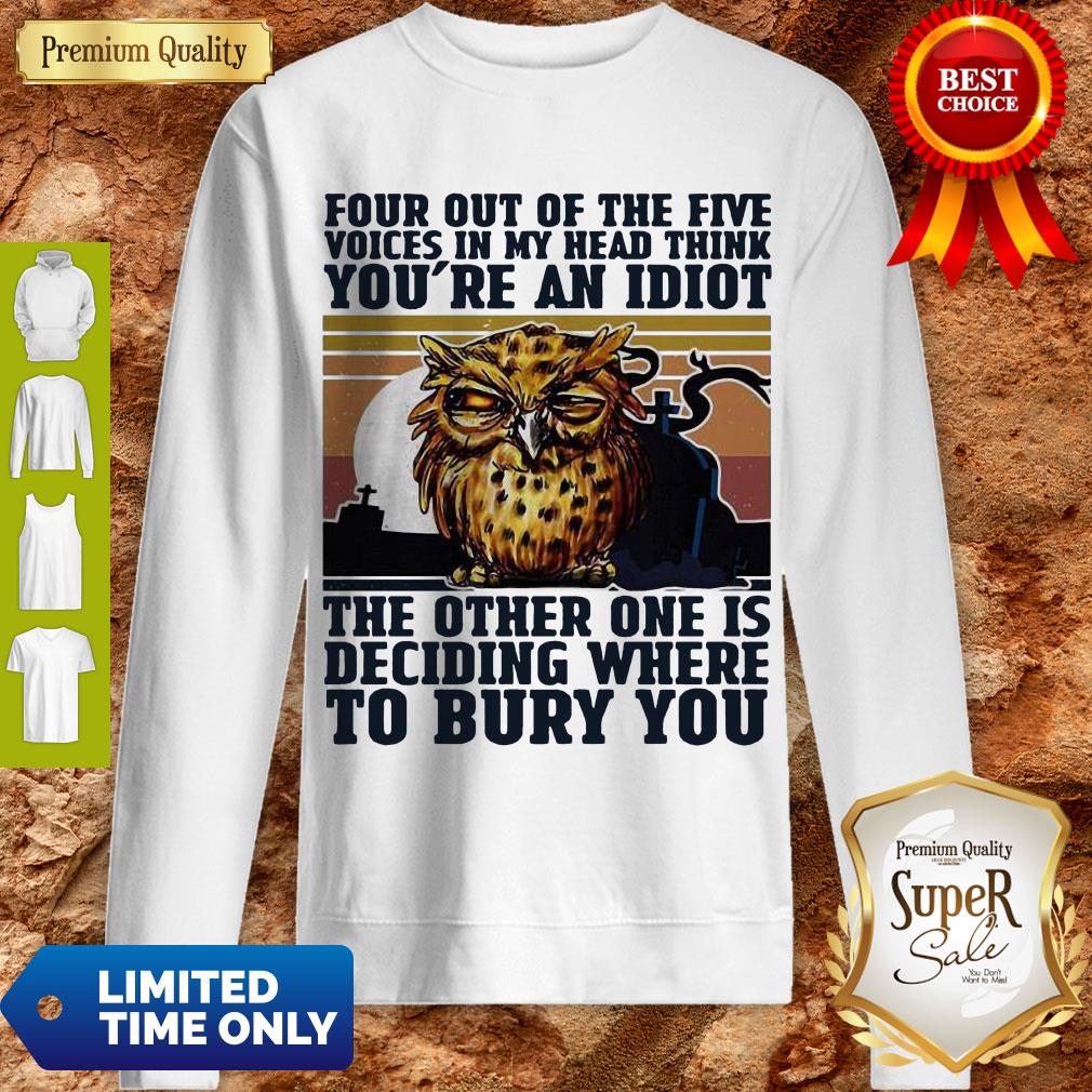 Top Owl Four Out Of The Five You're An Idiot Bury You Shirt