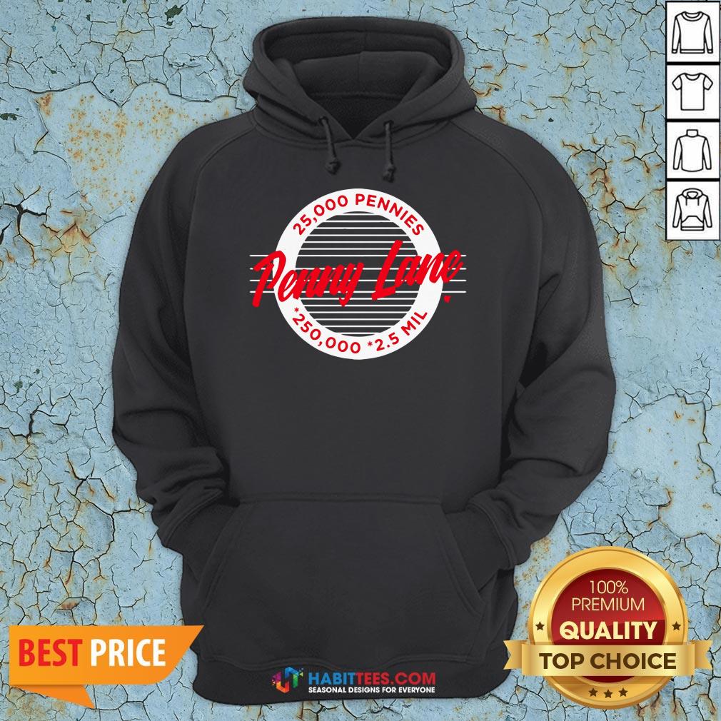 Top Penny Lane 25 000 Pennies 250 000 25 Mil Shirt