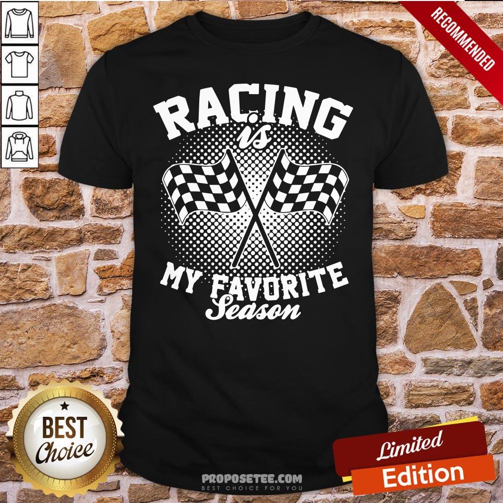 Top Racing Is My Favorite Season Shirt