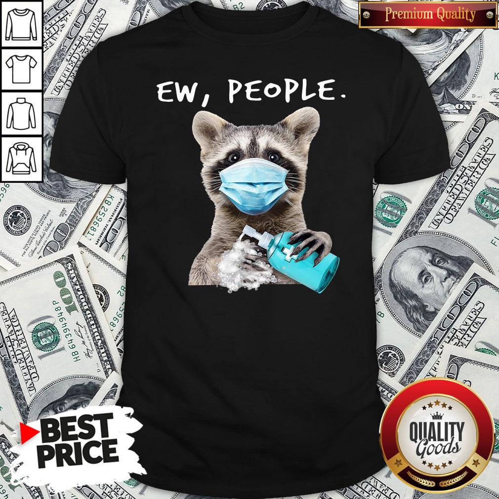 Top Racoon Face Mask Ew People Shirt