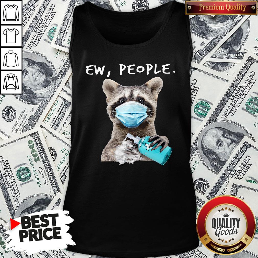 Top Racoon Face Mask Ew People Shirt