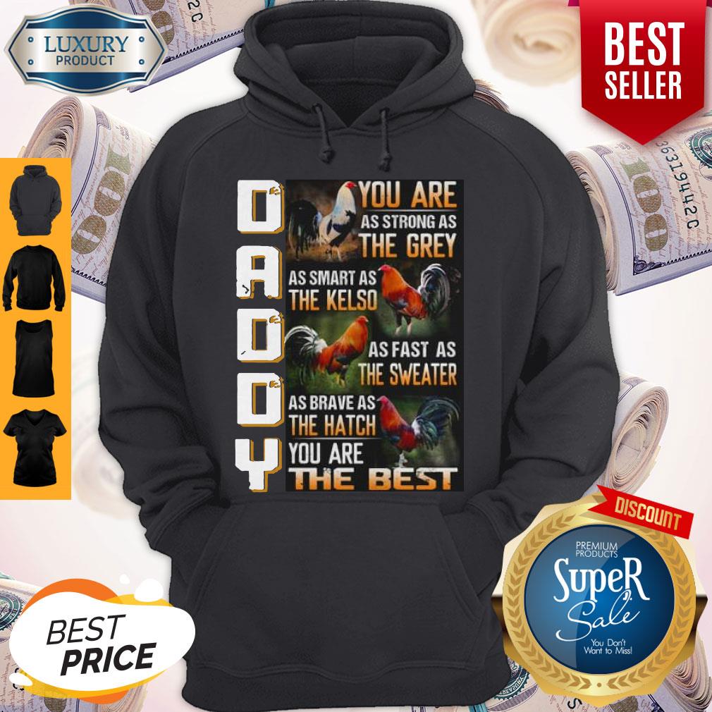 top-rooster-daddy-you-are-as-strong-as-the-grey-as-smart-as-the-kelso-you-are-the-best-hoodie.jpg