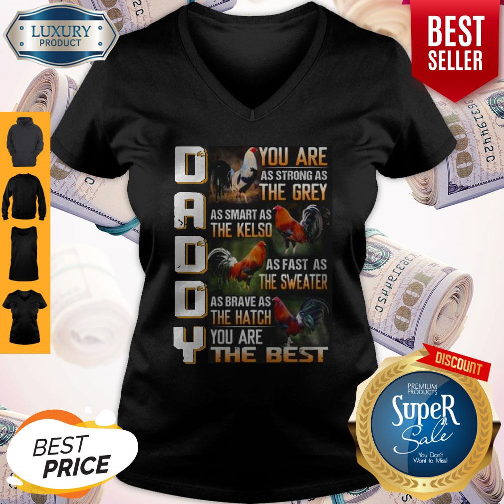 top-rooster-daddy-you-are-as-strong-as-the-grey-as-smart-as-the-kelso-you-are-the-best-v-neck.jpg
