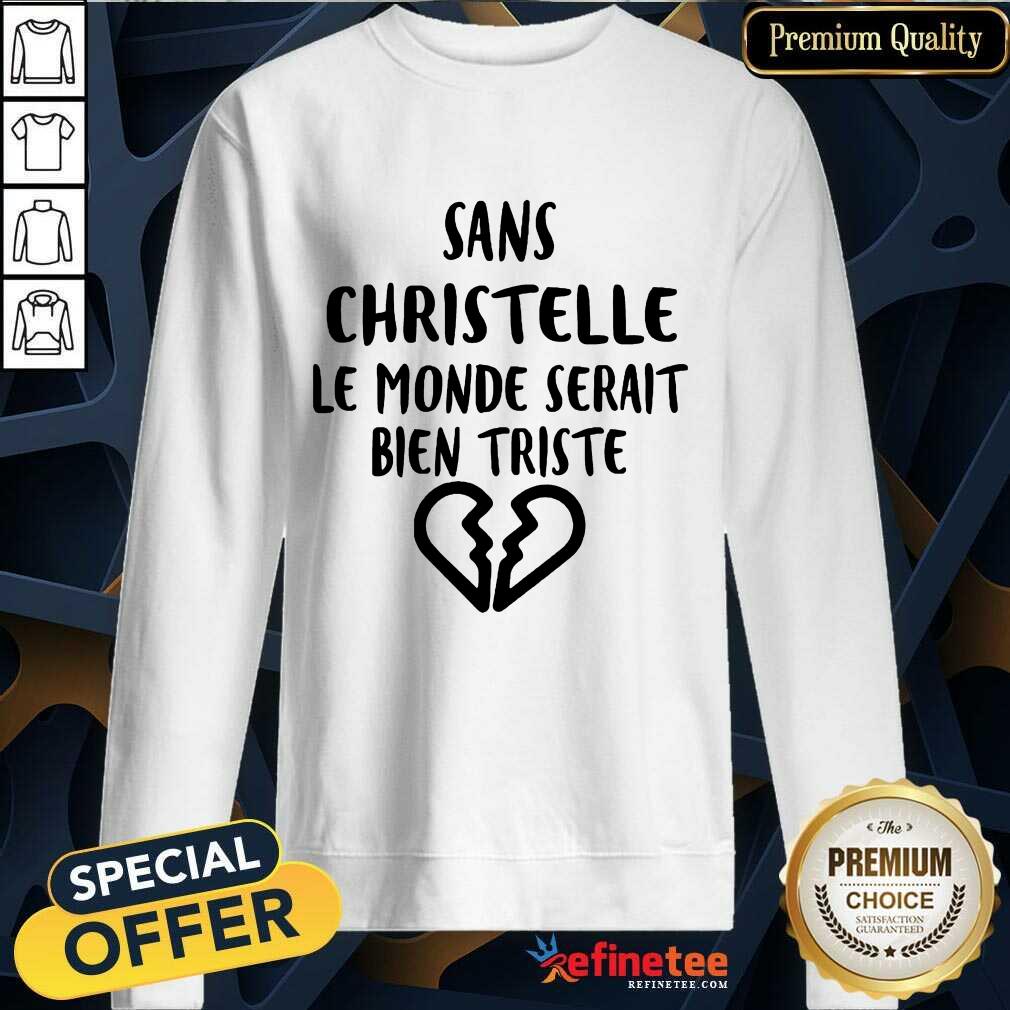 Top Sans Christelle Le Monde Serait Bien Triste Shirt