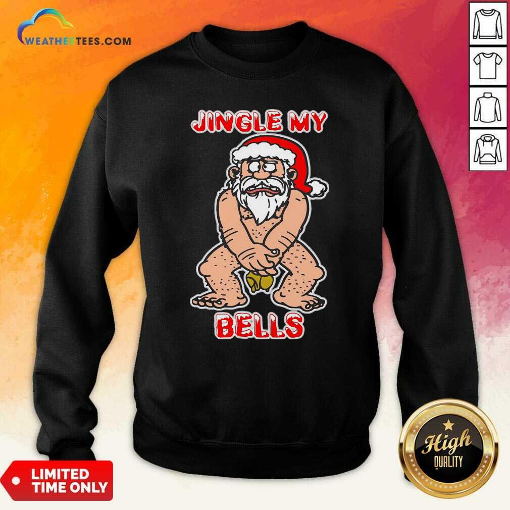 Top Santa Claus Jingle My Bells Christmas Shirt