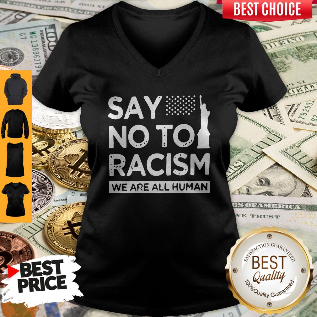Top Say No To Racism We Are All Human Shirt