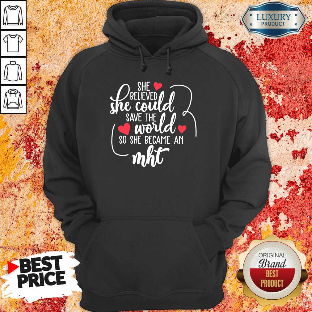 Top She Believed She Could Save The World So She Became A MHT Shirt