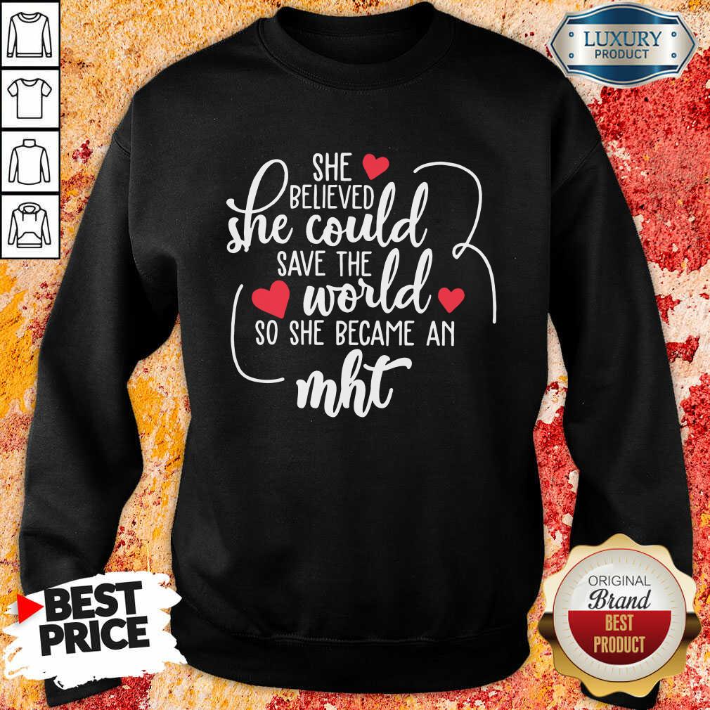 Top She Believed She Could Save The World So She Became A MHT Shirt