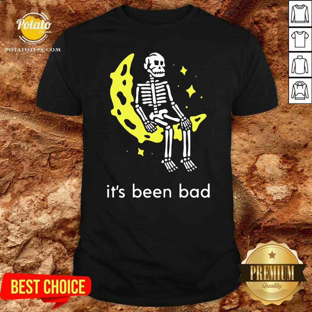 Top Skeleton Its Been Bad Shirt
