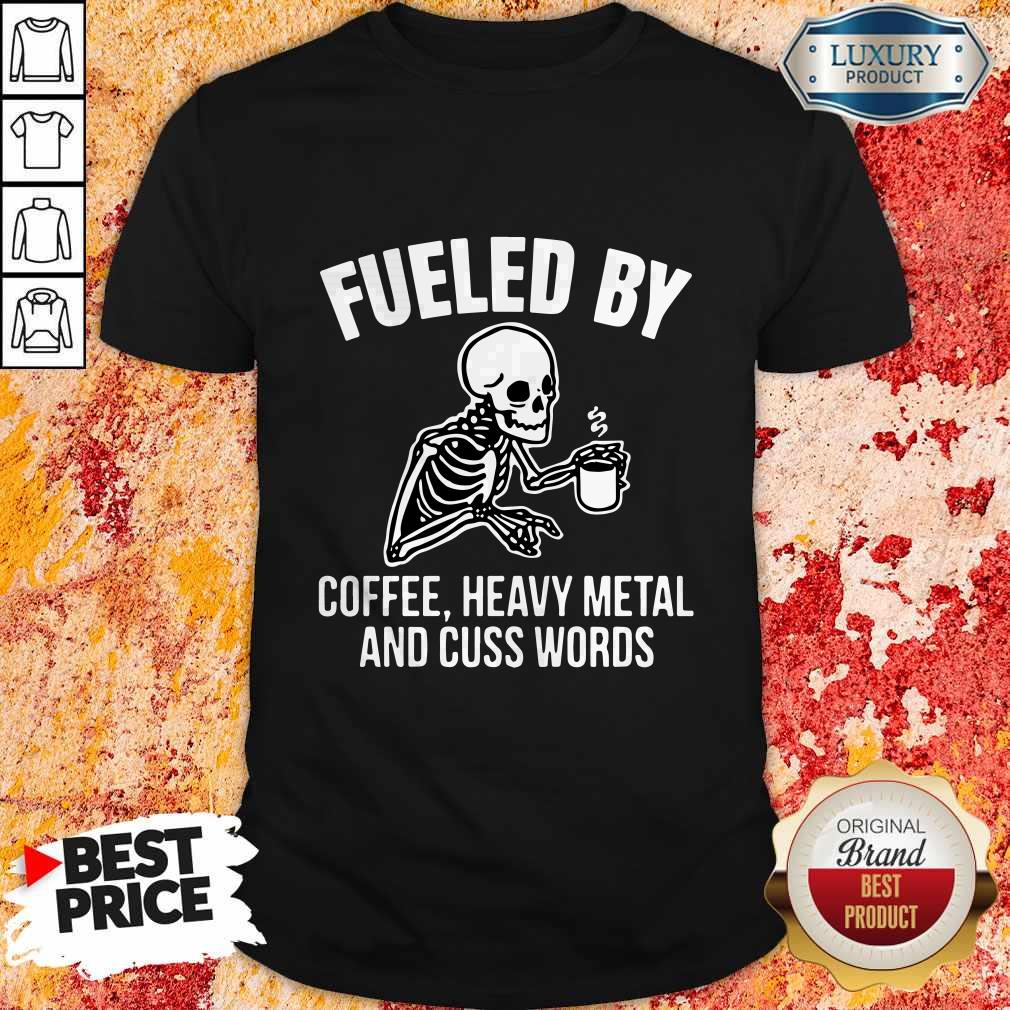 Top Skull Fueled By Coffee Heavy Metal And Cuss Words Shirt