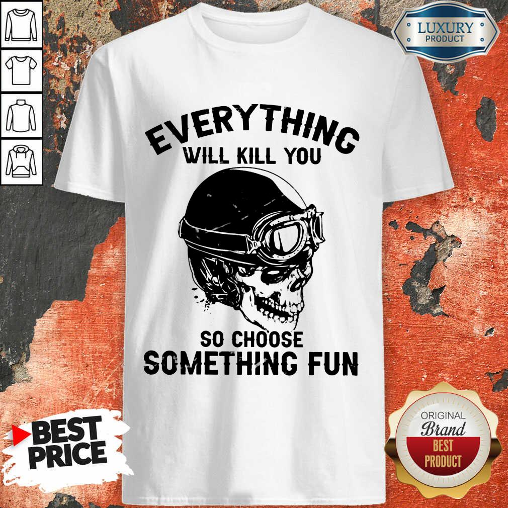 Top Skull So Choose Something Fun Shirt