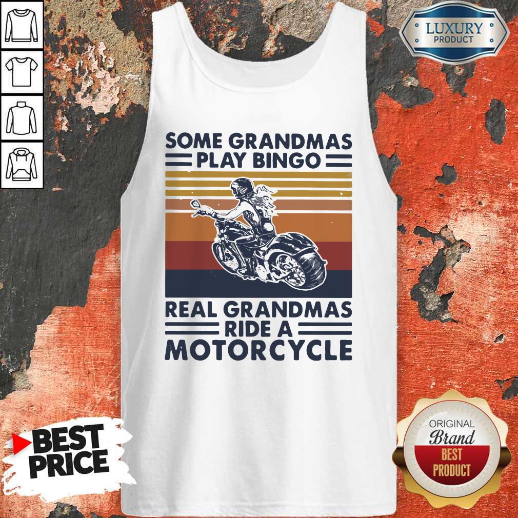 top-some-grandmas-play-bingo-real-grandmas-ride-a-motorcycle-vintage-retro-tank-top.jpg