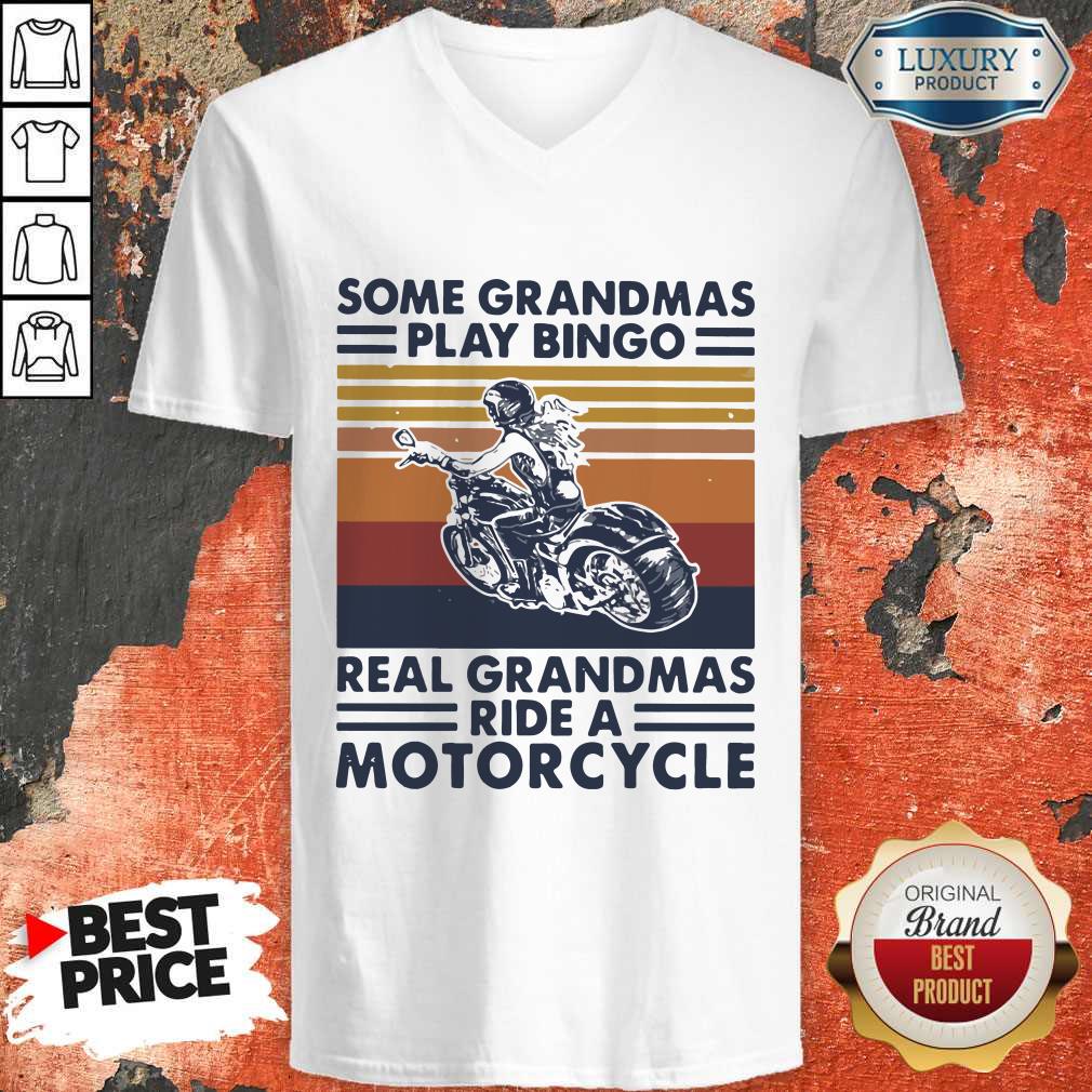 top-some-grandmas-play-bingo-real-grandmas-ride-a-motorcycle-vintage-retro-v-neck.jpg